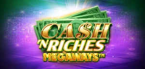 Cash ’N Riches Megaways logo with gold lettering, banknotes and a disco backdrop